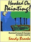 Book Hooked on Painting!: Illustrated Lessons & Exercises for Grades 4 and Up free