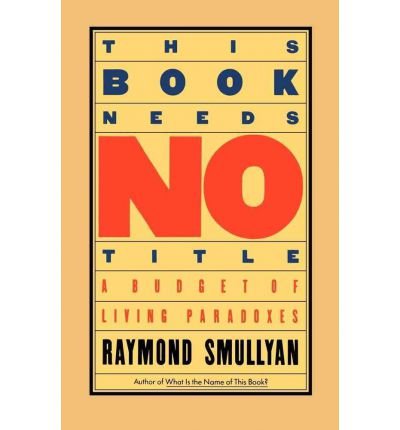 Book This Book Needs No Title: Paradoxes, Labyrinths and Conundrums free