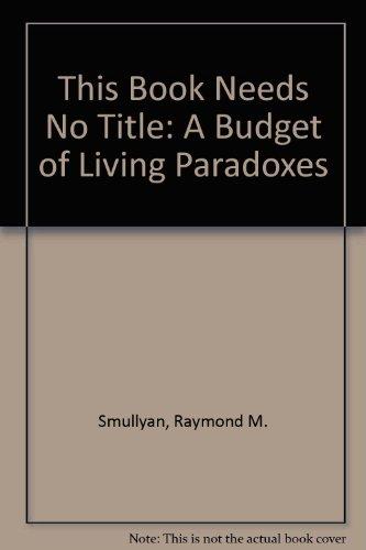 Book This Book Needs No Title: A Budget of Living Paradoxes free