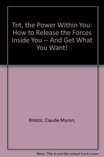 Book Tnt, The Power Within You: How To Release The Forces Inside You -- And Get What You Want! free