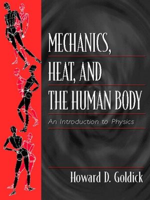 Book Mechanics, Heat, and the Human Body: An Introduction to Physics free