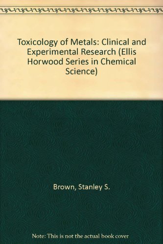 Book Toxicology Of Metals: Clinical And Experimental Research (ellis Horwood Series In Chemical Science) free