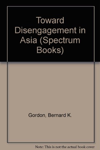 Book Toward Disengagement In Asia; A Strategy For American Foreign Policy free