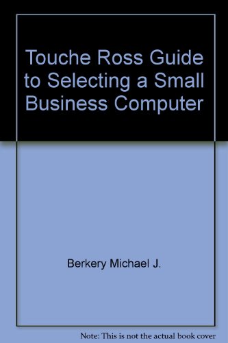 Book Touche Ross Guide To Selecting A Small Business Computer free