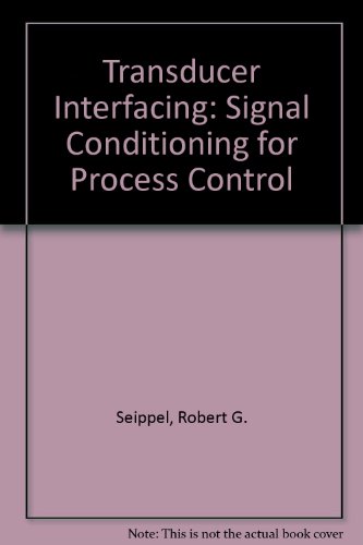 Book Transducer Interfacing: Signal Conditioning for Process Control free