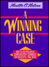 Book A Winning Case: How to Use Persuasive Communication Techniques for Successful Trial Work free