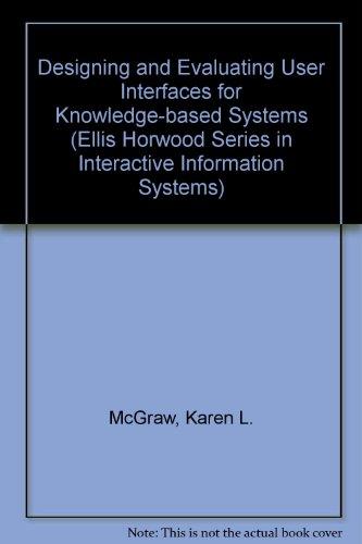 Book Designing and Evaluating User Interfaces for Knowledge-Based Systems (Ellis Horwood Series in Interactive Information Systems) free