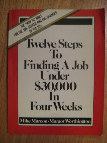 Book Twelve Steps to Finding a Job Under $30,000 in Four Weeks free