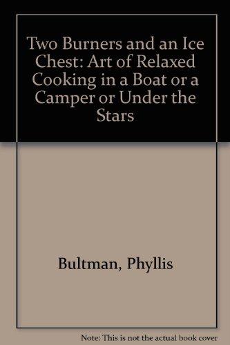 Book Two Burners and an Ice Chest, the art of relaxed cooking in a boat or a camper or under the stars free