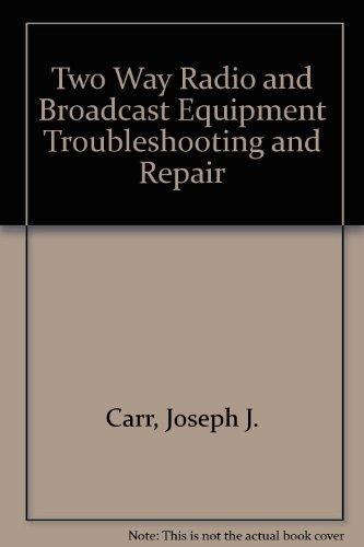 Book Two Way Radio and Broadcast Equipment: Troubleshooting and Repair free