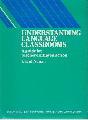 Book Understanding Language Classrooms: A Guide for Teacher Initiated Action (Language Teaching Methodology Series) free