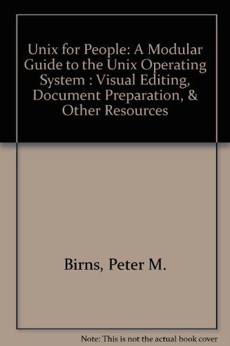 Book Unix for People: A Modular Guide to the Unix Operating System : Visual Editing, Document Preparation and Other Resources free