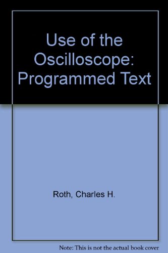 Book Use Of The Oscilloscope: A Programmed Text free