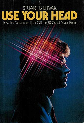 Book Use Your Head: How To Develop The Other 80% Of Your Brain free