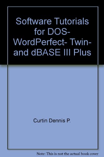 Book Software Tutorials For Dos, Wordperfect, Twin, And Dbase Iii Plus free