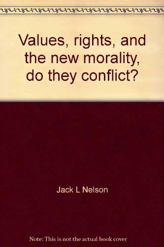 Book Values, Rights, And The New Morality, Do They Conflict? (inquiry Into Crucial American Problems) free
