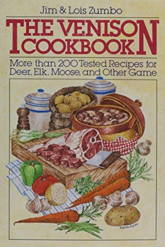 Book The Venison Cookbook: More Than 200 Tested Recipes for Deer, Elk, Moose, and Other Game free