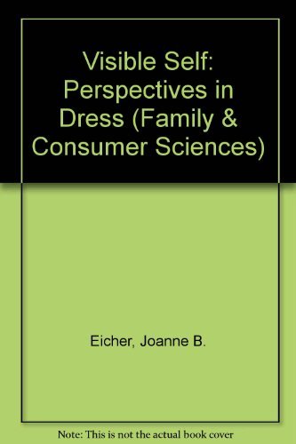 Book The visible self: perspectives on dress (The Prentice-Hall series in family and consumer sciences) free