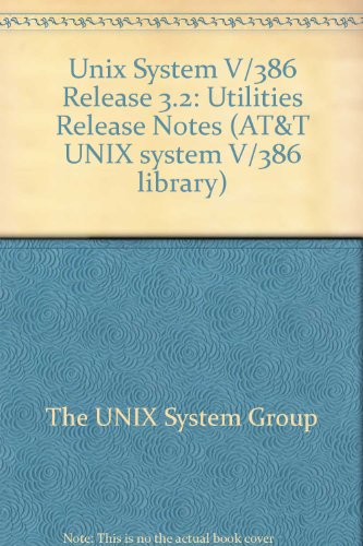 Book Unix System V/386 Release 3.2: Utilities Release Notes (at&t Unix System V/386 Library) free