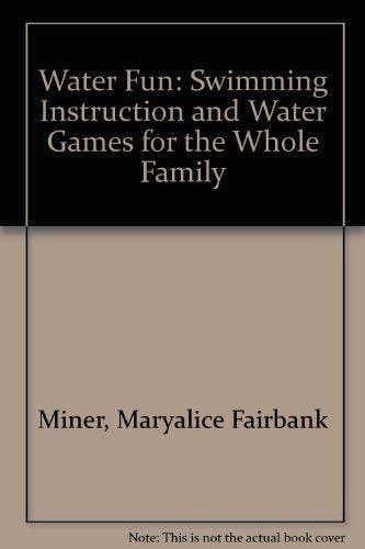 Book Water Fun: Swimming Instruction And Water Games For The Whole Family (a Spectrum Book) free