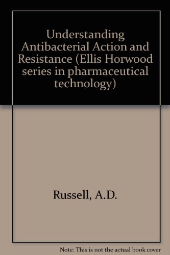 Book Understanding Antibacterial Action And Resistance (ellis Horwood Series In Pharmaceutical Technology) free