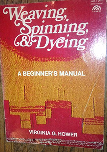 Book Weaving, Spinning, and Dyeing: A Beginner's Manual free