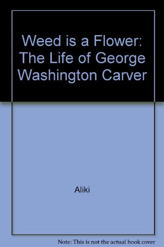 Book Weed Is A Flower: The Life Of George Washington Carver free