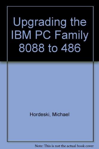Book Upgrading The Ibm Pc Family 8088 To 486 free
