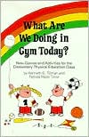 Book What Are We Doing In Gym Today: New Games And Activities For The Elementary Physical Education Class free