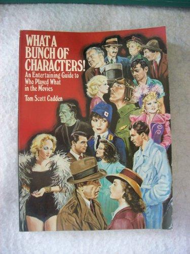 Book What a Bunch of Characters! An Entertaining Guide to Who Played What in the Movies free