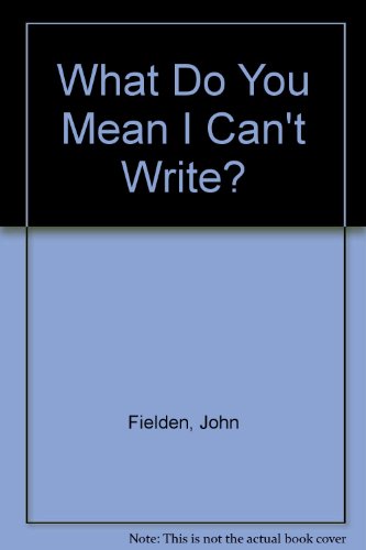 Book What Do You Mean I Can't Write? free