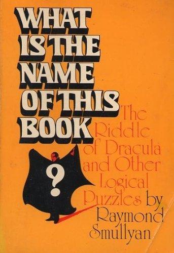 Book What is the Name of This Book?: The Riddle of Dracula & Other Logical Puzzles free