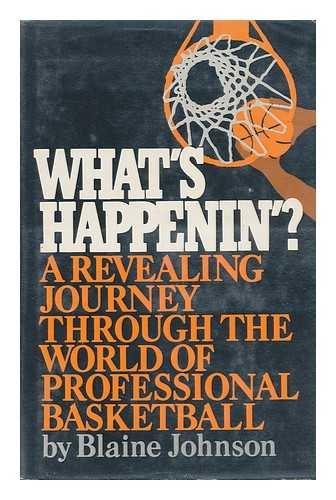 Book What's Happenin'?: A Revealing Journey Through The World Of Professional Basketball free
