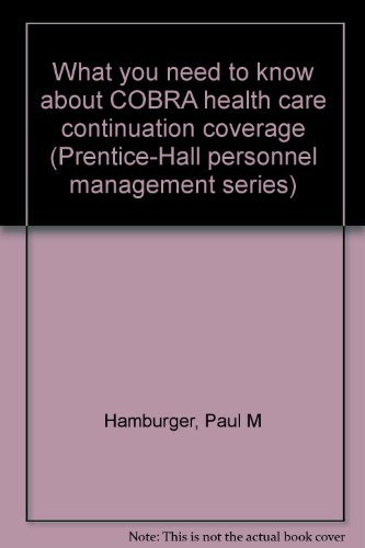 Book What You Need To Know About Cobra Health Care Continuation Coverage (prentice-hall Personnel Management Series) free