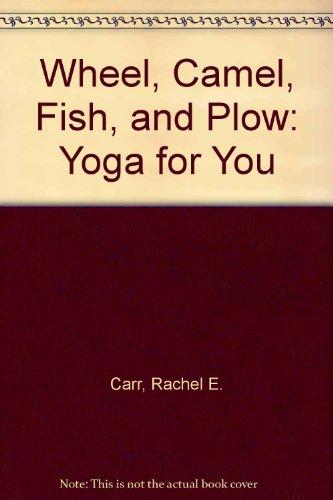 Book Wheel, Camel, Fish, and Plow: Yoga for You free