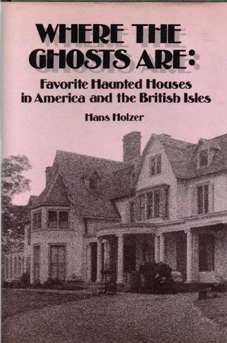 Book Where the Ghosts Are: Favorite Haunted Houses in America and the British Isles free