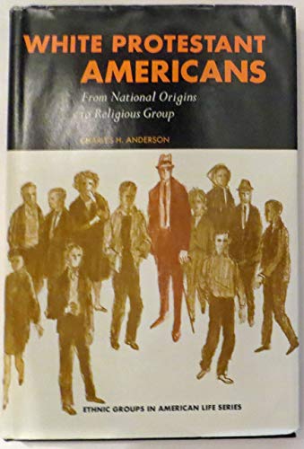 Book White Protestant Americans;: From national origins to religious group (Ethnic groups in American life series) free