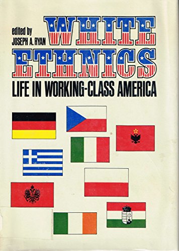 Book White Ethnics: Their Life In Working Class America (the Human Futures Series) free