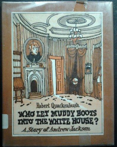 Book Who let muddy boots into the White House?: A story of Andrew Jackson free