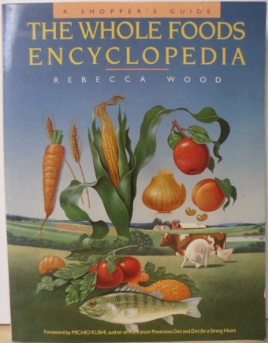 Book The Whole Foods Encyclopedia: A Shopper's Guide free