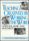 Book Teaching Creatively by Working the Word: Language, Music, and Movement free