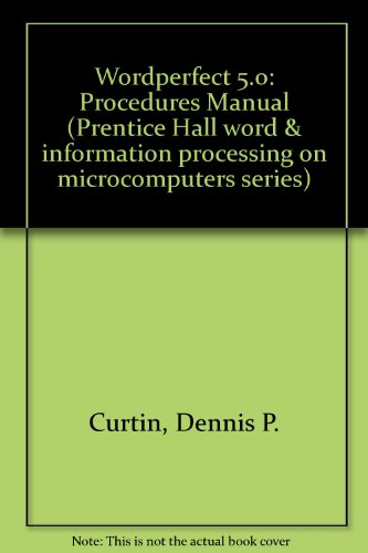 Book Wordperfect 5.0: Procedures Manual (prentice Hall Word And Information Processing On Microcomputers Series) free