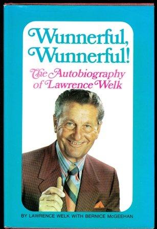 Book Wunnerful, Wunnerful!  The Autobiography of Lawrence Welk free