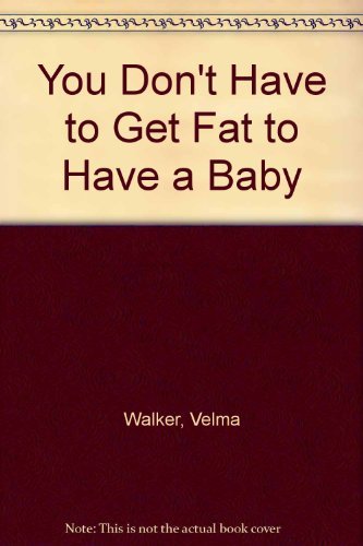 Book You Don't Have to Get Fat to Have a Baby free