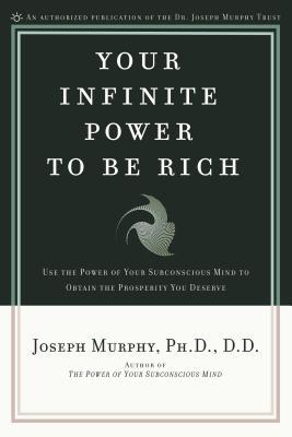 Book Your Infinite Power to Be Rich: Use the Power of Your Subconscious Mind to Obtain the Prosperity You Deserve free