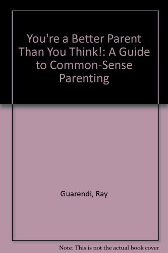 Book You'Re a Better Parent Than You Think! : a Guide to Common-Sense Parenting free