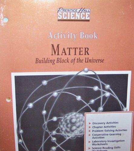 Book Activity Book, Matter-building Block Of The Universe (prentice Hall Science) free