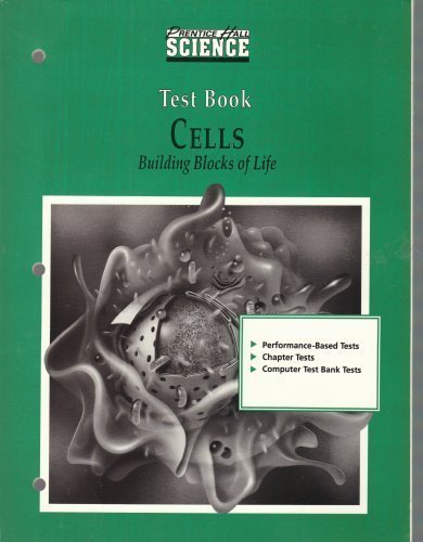 Book Prentice Hall Science, Cells: Building Blocks Of Life, Test Book (performance-based Tests, Chapter Tests,, Computer Test Bank Tests) free