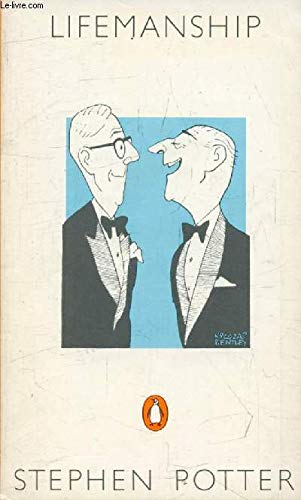 Book One-upmanship: Being some account of the activities and teaching of the lifemanship correspondence college of one-upness and gameslifemastery free
