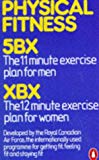 Book Physical Fitness: 5BX 11-minute-a-day plan for men, XBX 12-minute-a-day plan for women free